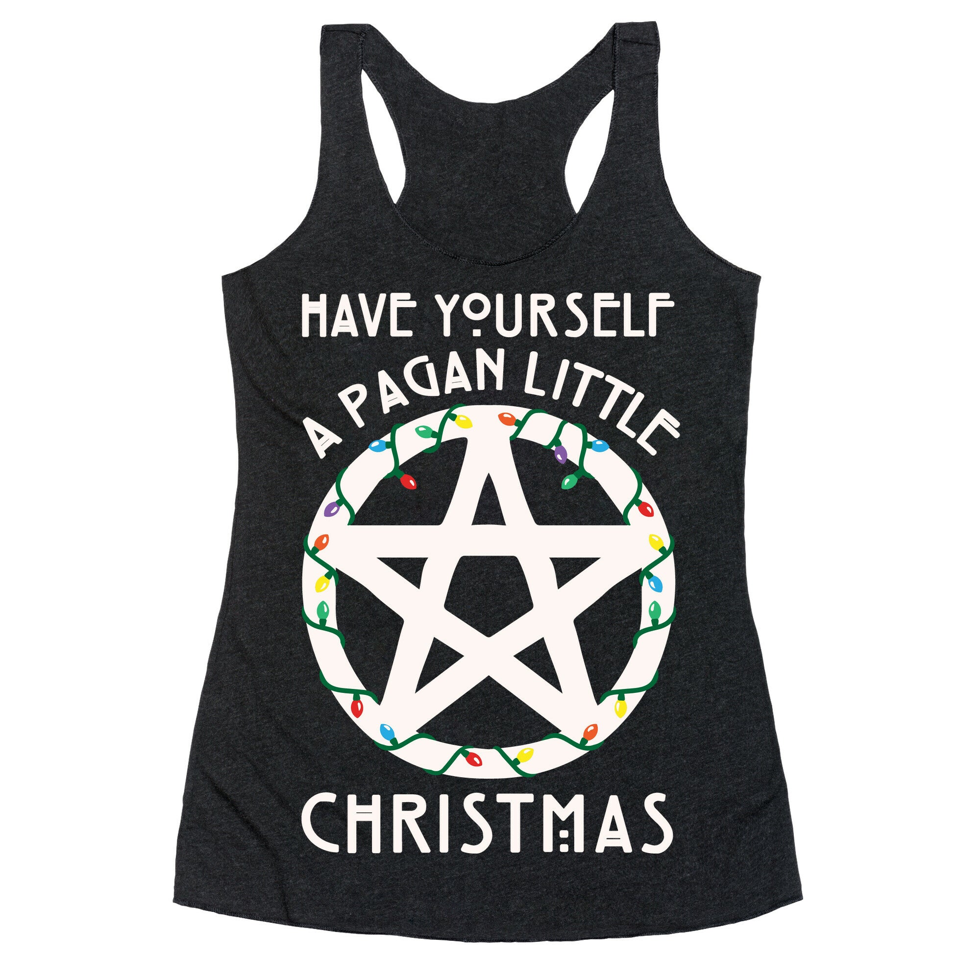 Have Yourself A Pagan Little Christmas Parody White Print Racerback Tank